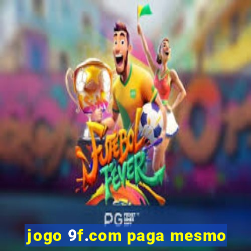 jogo 9f.com paga mesmo